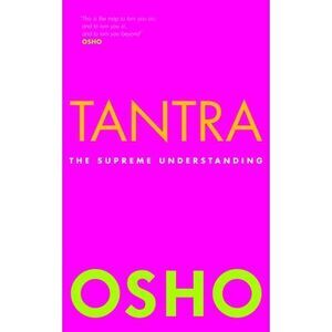 Tantra: The Supreme Understanding -- Osho